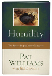 HUMILITY, THE SECRET INGREDIENT OF SUCCESS by Pat Williams with Jim Denney