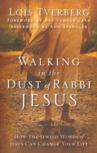 Walking in the Dust of Rabbi Jesus by Lois Tverberg