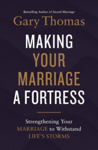 MAKING MARRIAGE A FORTRESS by Gary Thomas