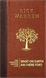 THE PURPOSE DRIVEN LIFE: WHAT ON EARTH AM I HERE FOR? by Rick Warren