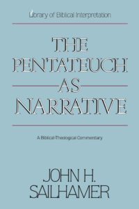 THE PENTATEUCH AS NARRATIVE by John Sailhamer