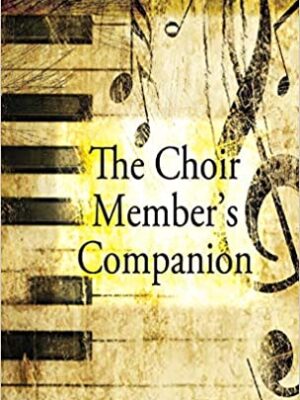THE CHOIR MEMBER'S COMPANION by Ginger G. Wyrick