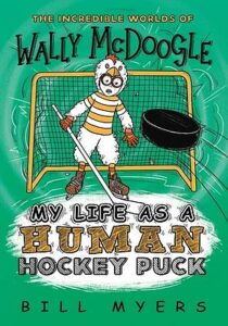 MY LIFE AS A HUMAN HOCKEY PUCK by Bill Myers
