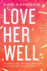LOVE HER WELL by Kari Kampakis