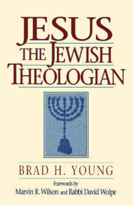 JESUS THE JEWISH THEOLOGIAN by Brad H.Young