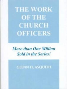 THE WORK OF THE CHURCH OFFICER by Glenn H. Asquith