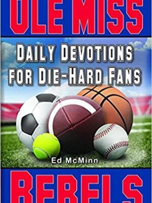 OLE MISS REBELS, DAILY DEVOTIONS FOR DIE-HARD FANS by Ed McMinn
