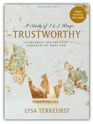 TRUSTWORTHY, A Study of 1 & 2 Kings by Lysa Terkeurst