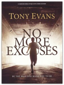 NO MORE EXCUSES BIBLE STUDY, Be The Man God Made You To Be by Tony Evans