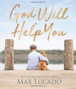 GOD WILL HELP YOU by Max Lucado