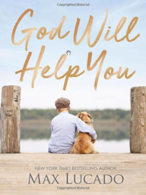 GOD WILL HELP YOU by Max Lucado