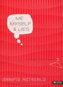 ME MYSELF & LIES, 6-Session Bible Study, A Thought Closet Makeover by Jennifer Rothschild