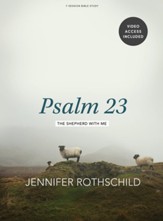 PSALM 23, The Shepherd With Me, 7-Session Bible Study by Jennifer Rothschild