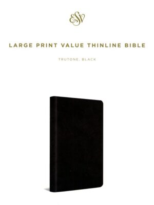 ESV, Large Print Value Thinline Bible, Imitation Leather, TruTone, Black