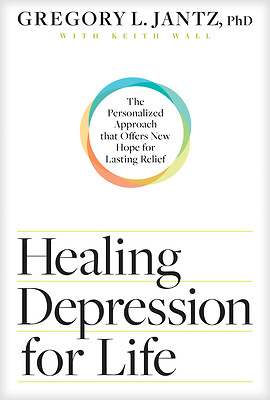 HEALING DEPRESSION FOR LIFE by Gregory L. Jantz, PhD