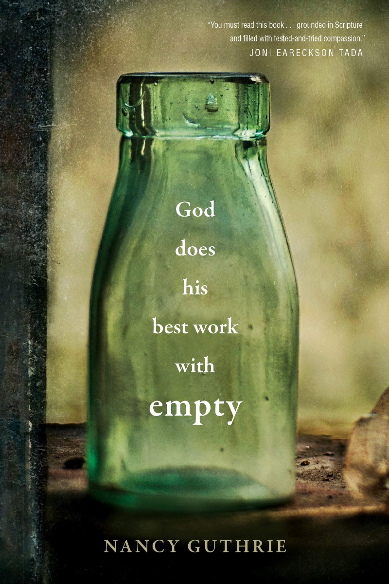 GOD DOES HIS BEST WORK WITH EMPTY by Nancy Guthrie