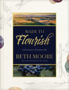 MADE TO FLOURISH by Beth Moore