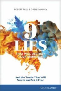 9 LIES THAT WILL DESTROY YOUR MARRIAGE by Robert Paul & Greg Smalley
