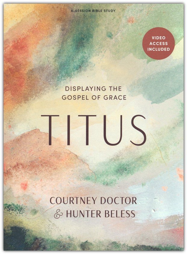TITUS BIBLE STUDY, Displaying The Gospel Of Grace by Courtney Doctor & Hunter Beless