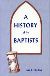 A HISTORY OF THE BAPTISTS Volume 2 by John T Christian