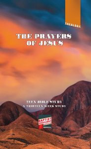 BDS Teen Bible Study, Fall 2026, The Prayers Of Jesus