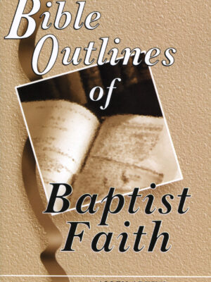 BIBLE OUTLINES OF BAPTIST FAITH by Allen Adkin