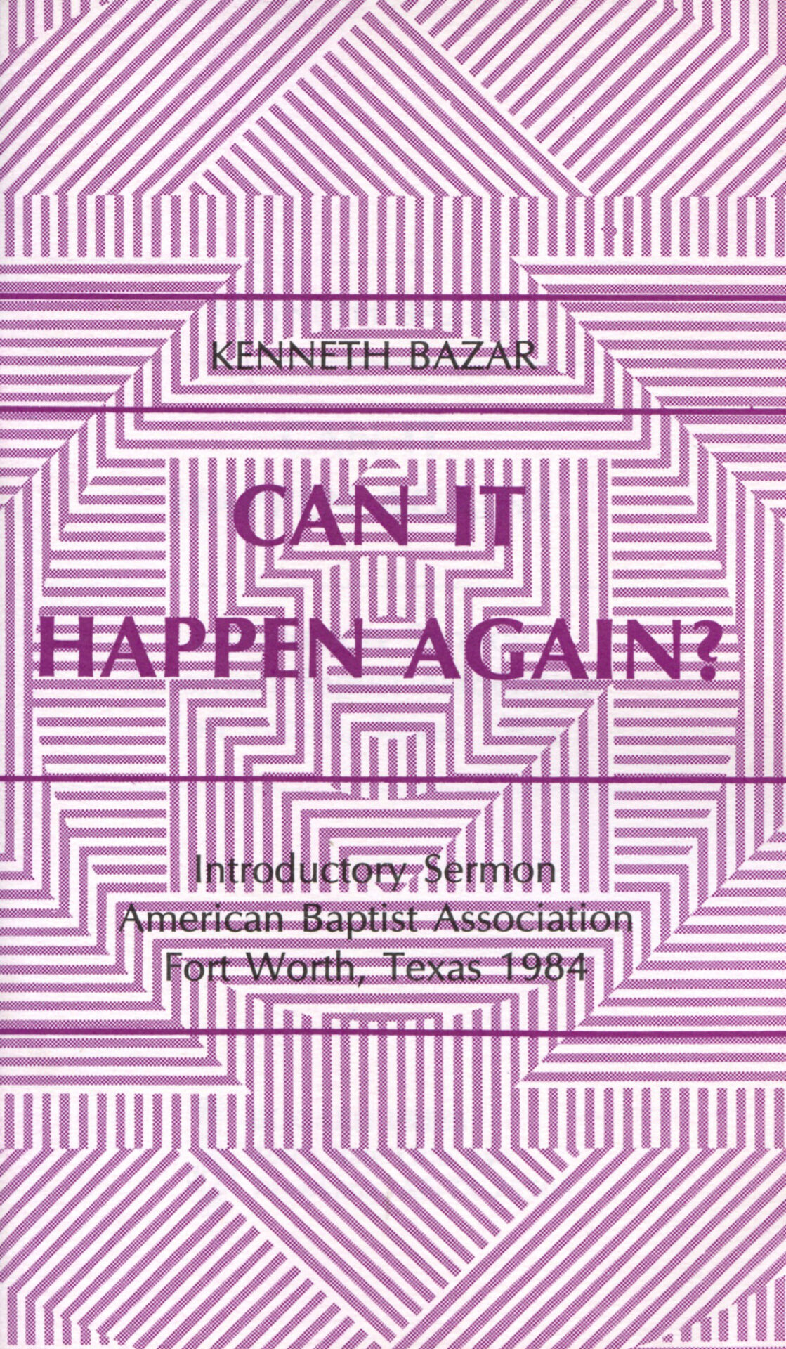 CAN IT HAPPEN AGAIN? by Kenneth Bazar
