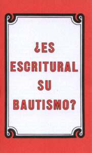¿ES ESCRITURAL SU BAUTISMO? Tract