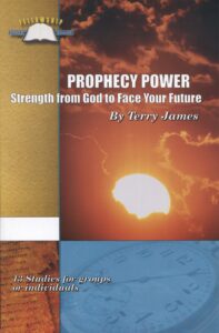 PROPHECY POWER: STRENGTH FROM GOD TO FACE YOUR FUTURE by Terry James