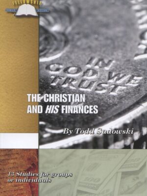 THE CHRISTIAN & HIS FINANCES by Todd Sadowski