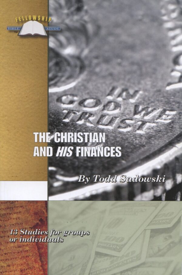THE CHRISTIAN & HIS FINANCES by Todd Sadowski