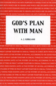 GOD'S PLAN WITH MAN by A J Kirkland