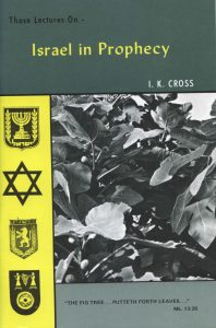ISRAEL IN PROPHECY by I K Cross