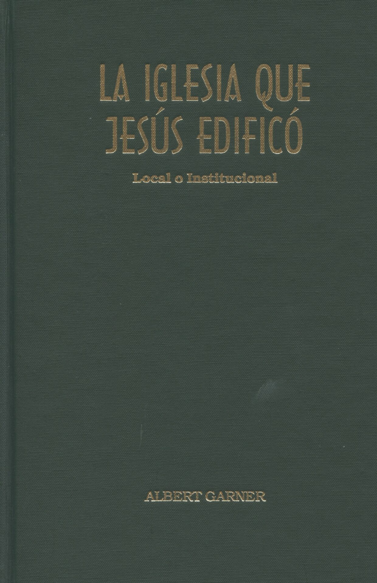 LA IGLESIA QUE JESÚS EDIFICÓ
