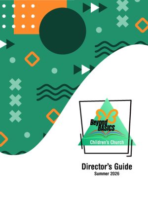 Children's Church, Beyond Basics Director's Guide, Summer 2026