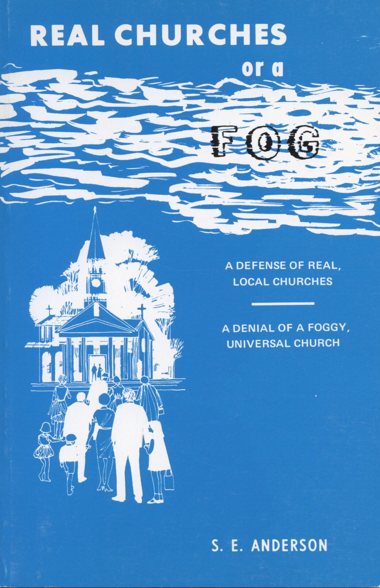 REAL CHURCHES OR A FOG by S E Anderson