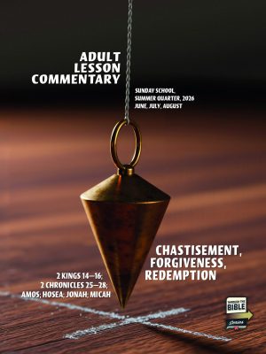 Sunday School, Adult Lesson Commentary, Summer 2026