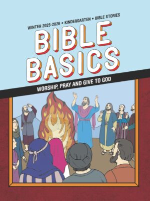 Sunday School BIBLE BASICS KINDERGARTEN BIBLE STORIES Winter 2025-2026