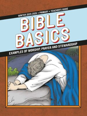 Sunday School BIBLE BASICS PRIMARY TEACHER'S GUIDE, Winter 2025-2026