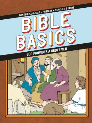 Sunday School, Bible Basics, Primary Teacher’s Guide, Winter 2026-27