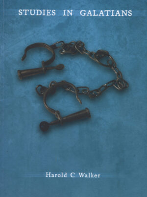 STUDIES IN GALATIANS by Harold C Walker