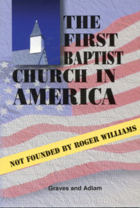 THE FIRST BAPTIST CHURCH IN AMERICA by S Adlam and J R Graves
