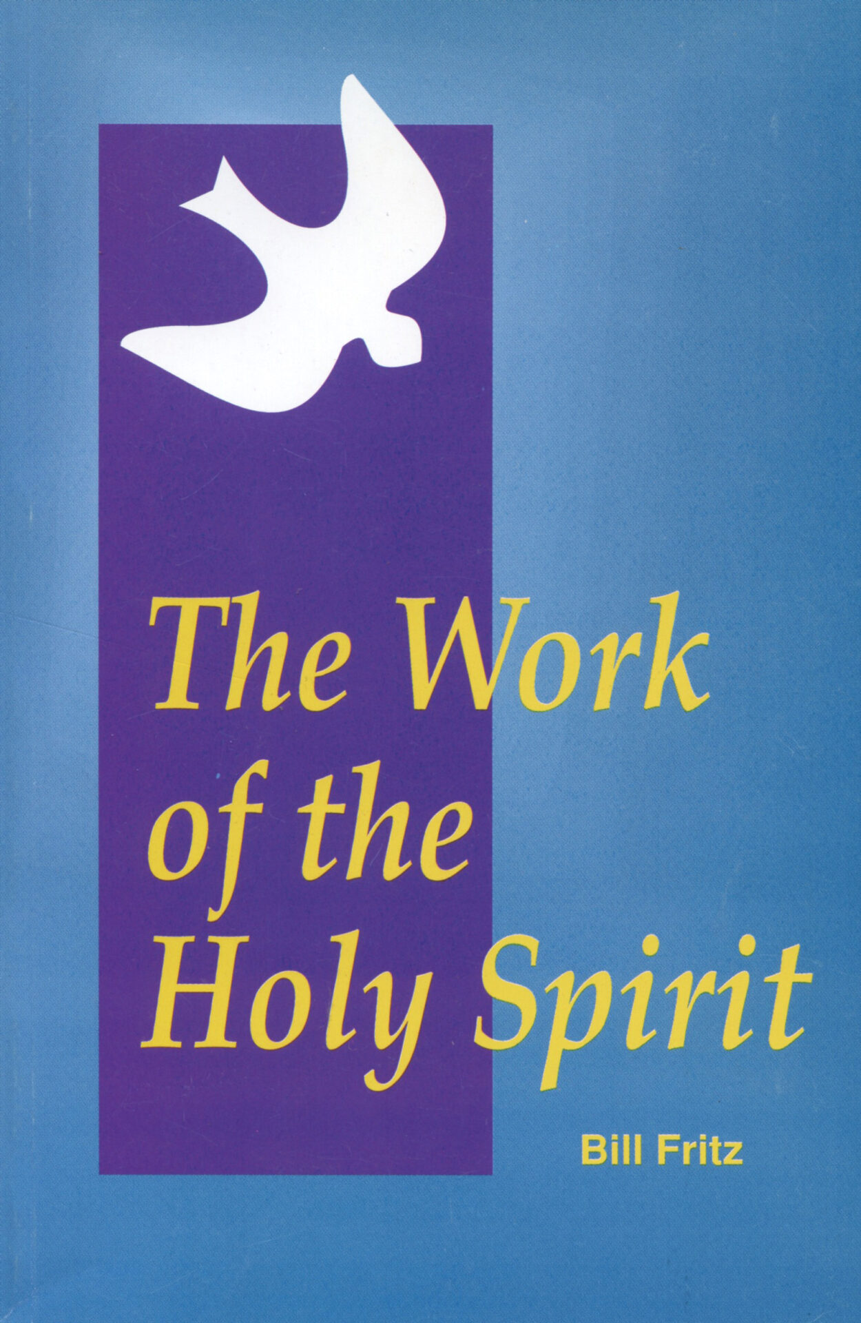 THE WORK OF THE HOLY SPIRIT by Bill Fritz