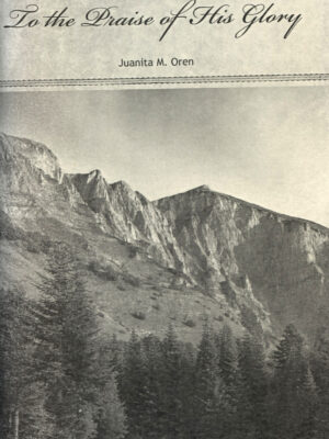 TO THE PRAISE OF HIS GLORY By Juanita M Oren