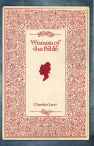 WOMEN OF THE BIBLE by Charles Law