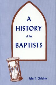 A HISTORY OF THE BAPTISTS Volume 1 by John T Christian