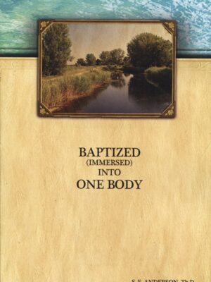 BAPTIZED (IMMERSED) INTO ONE BODY by S E Anderson