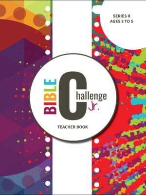 Ages 3 to 5 BIBLE CHALLENGE JR. TEACHER BOOK, Series II