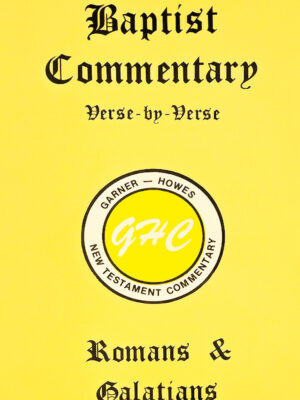 Baptist Commentary ROMANS & GALATIANS by Garner-Howe