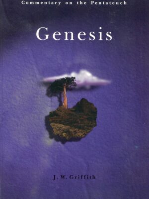 GENESIS: Commentary on the Pentateuch by J. W. Griffith
